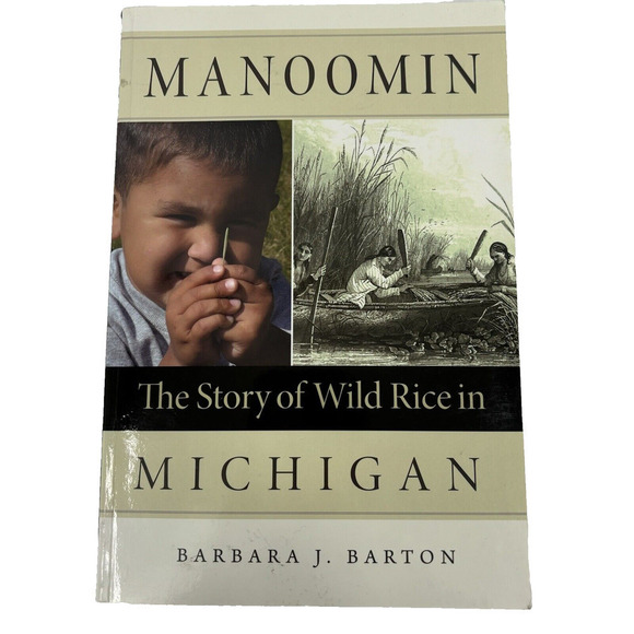 Manoomin: The Story of Wild Rice in Michigan by Barbara Barton Paperback - Picture 1 of 9